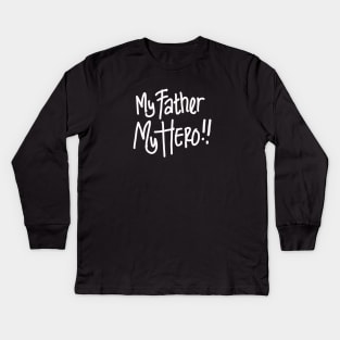 my father my hero Kids Long Sleeve T-Shirt